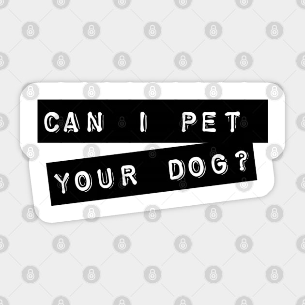 Can I pet your dog? Sticker by ColeDrawsStuff